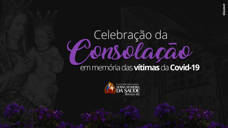 🔴 Ao vivo – Acompanhe a Celebração da Consolação em memória às vítimas da Covid-19
