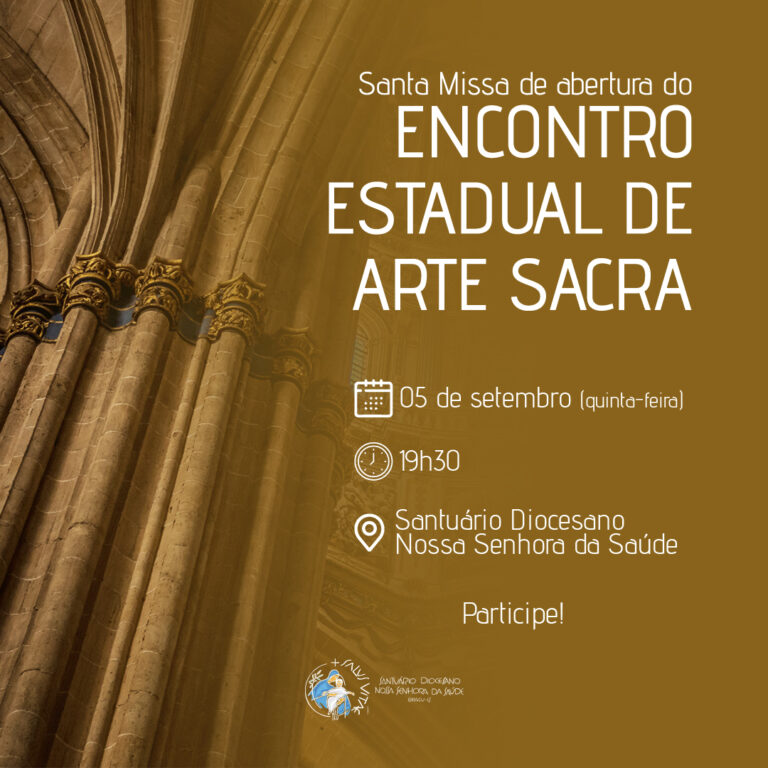 SANTUÁRIO ACOLHE ABERTURA DO ENCONTRO ESTADUAL DE ARTE SACRA