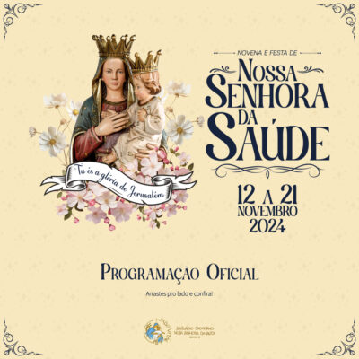 CONFIRA A PROGRAMAÇÃO COMPLETA DA NOVENA DE NOSSA SENHORA DA SAÚDE 2024