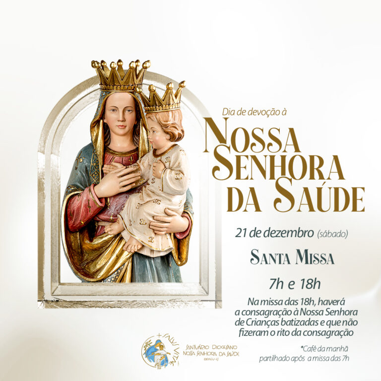 21 DE DEZEMBRO: DIA DEDICADO À DEVOÇÃO À NOSSA SENHORA DA SAÚDE